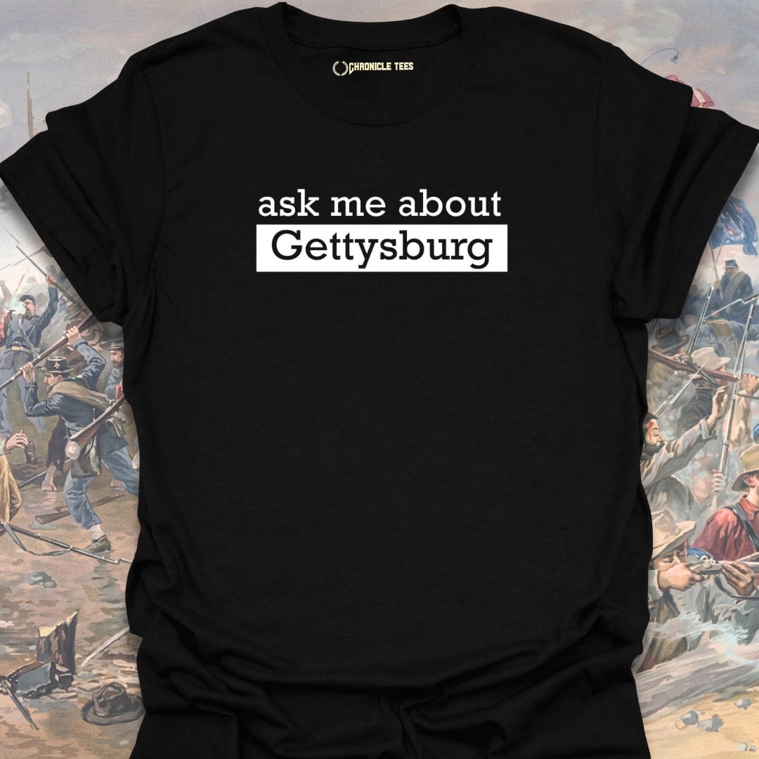 Ask Me About Gettysburg T-shirt