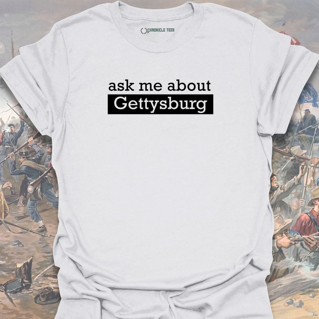 Ask Me About Gettysburg T-shirt