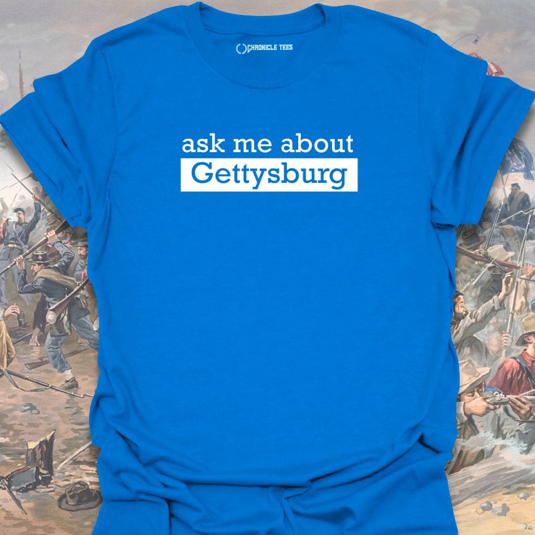 Ask Me About Gettysburg T-shirt