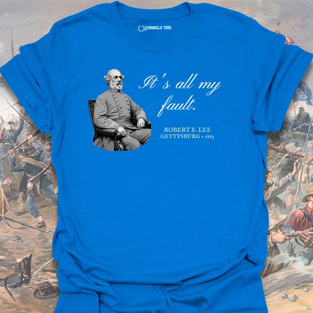It's All My Fault - Robert E. Lee T-shirt
