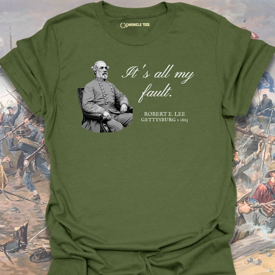 It's All My Fault - Robert E. Lee T-shirt