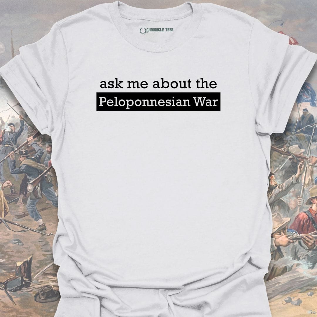 Ask Me About The Peloponnesian War T-shirt