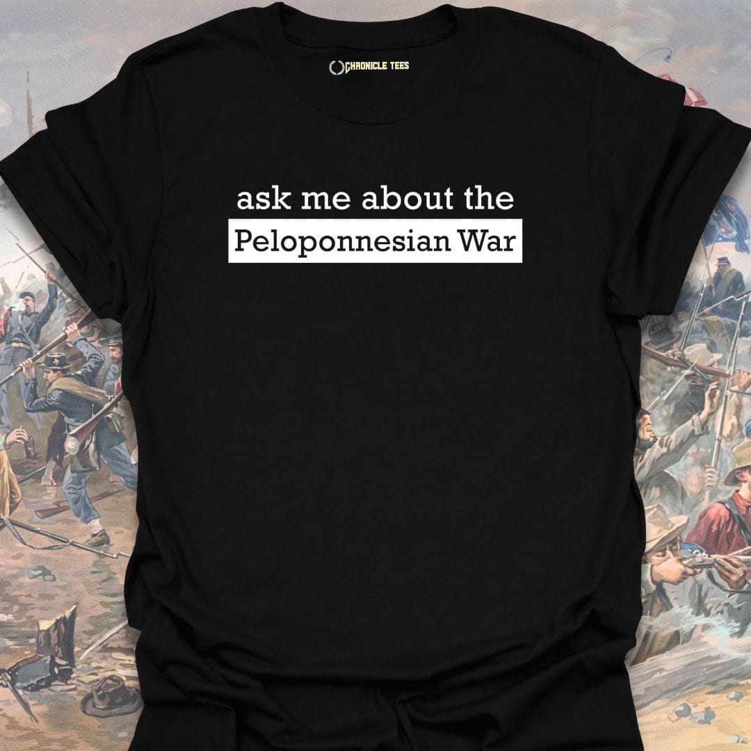 Ask Me About The Peloponnesian War T-shirt