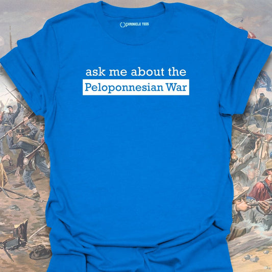 Ask Me About The Peloponnesian War T-shirt