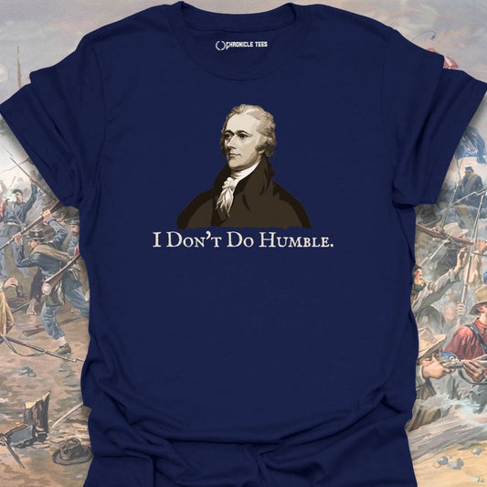 I Don't Do Humble T-shirt