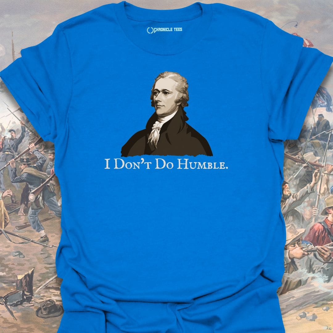 I Don't Do Humble T-shirt