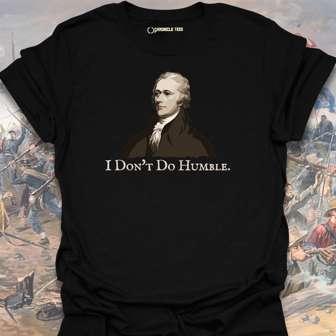 I Don't Do Humble T-shirt
