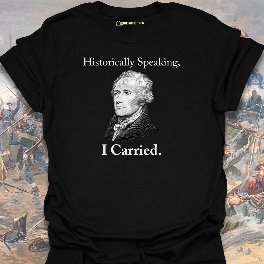 Historically Speaking, I Carried T-shirt