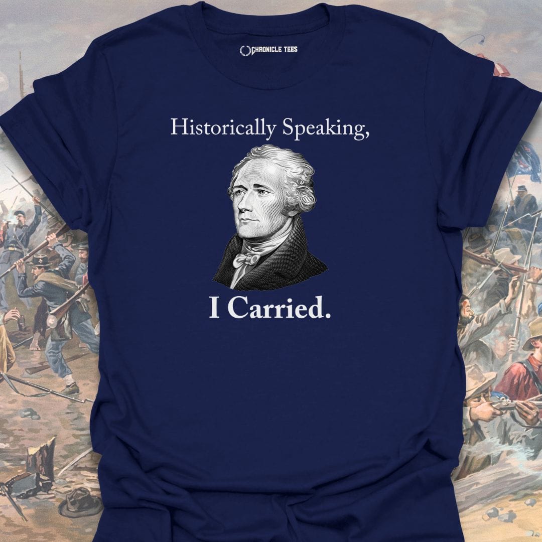 Historically Speaking, I Carried T-shirt
