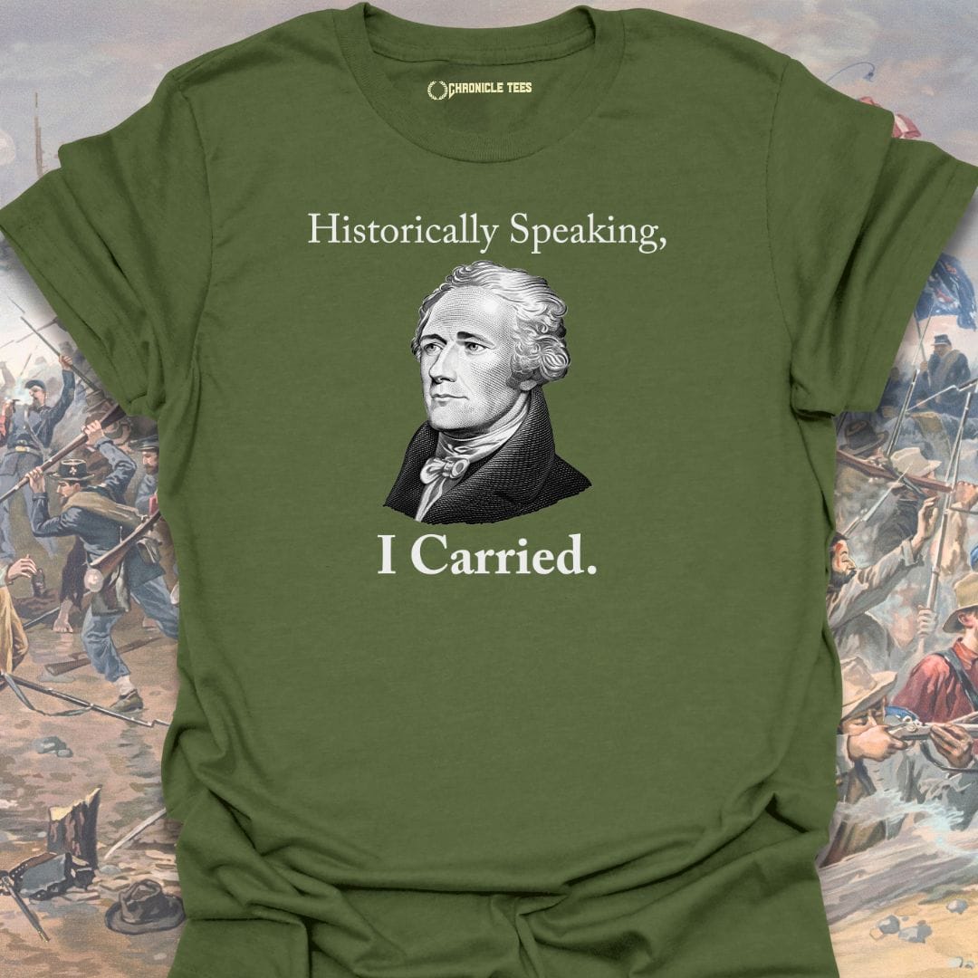 Historically Speaking, I Carried T-shirt