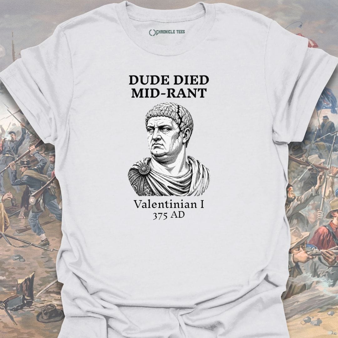 Died Mid-Rant - Valentinian I T-shirt