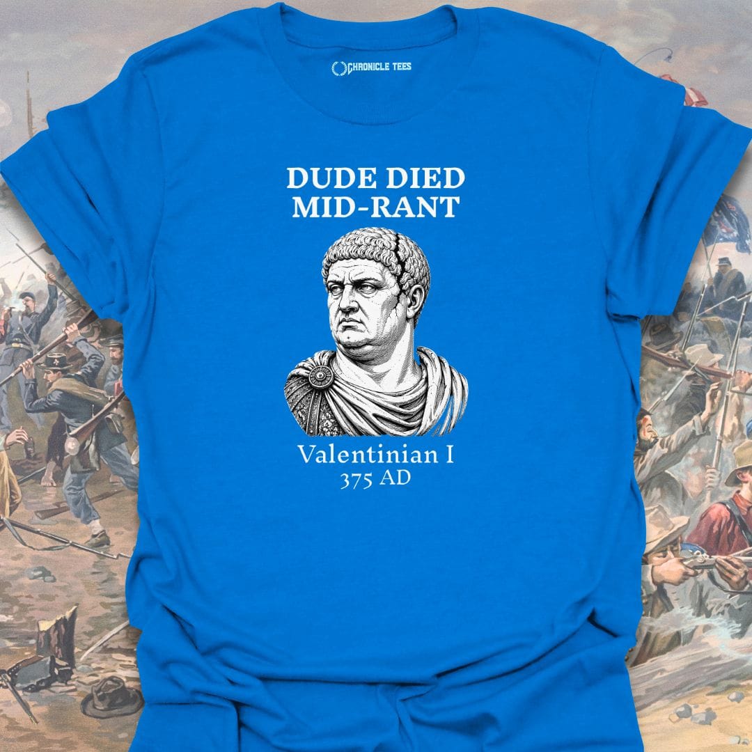 Died Mid-Rant - Valentinian I T-shirt