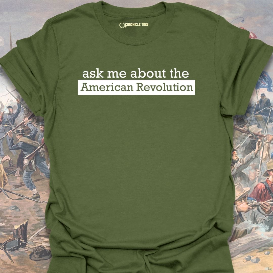 Ask me about American Revolution T-shirt