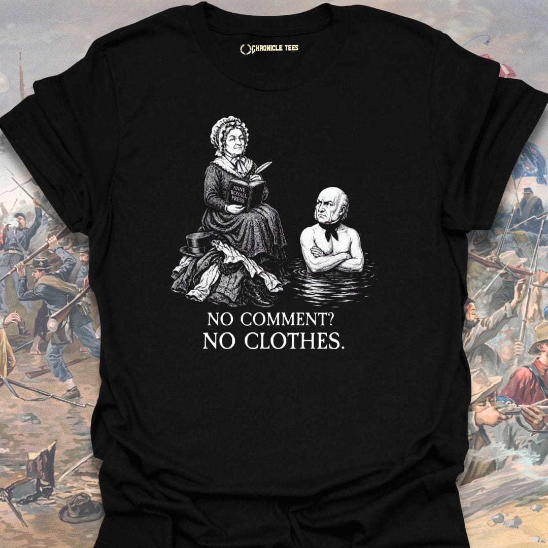 No Clothes. - Anne Royall T-shirt