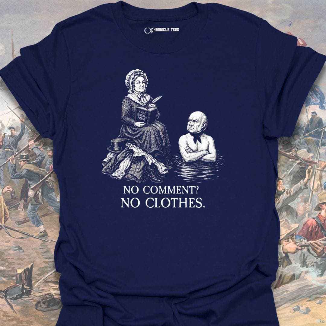 No Clothes. - Anne Royall T-shirt
