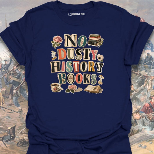 No Dusty History Books T-shirt