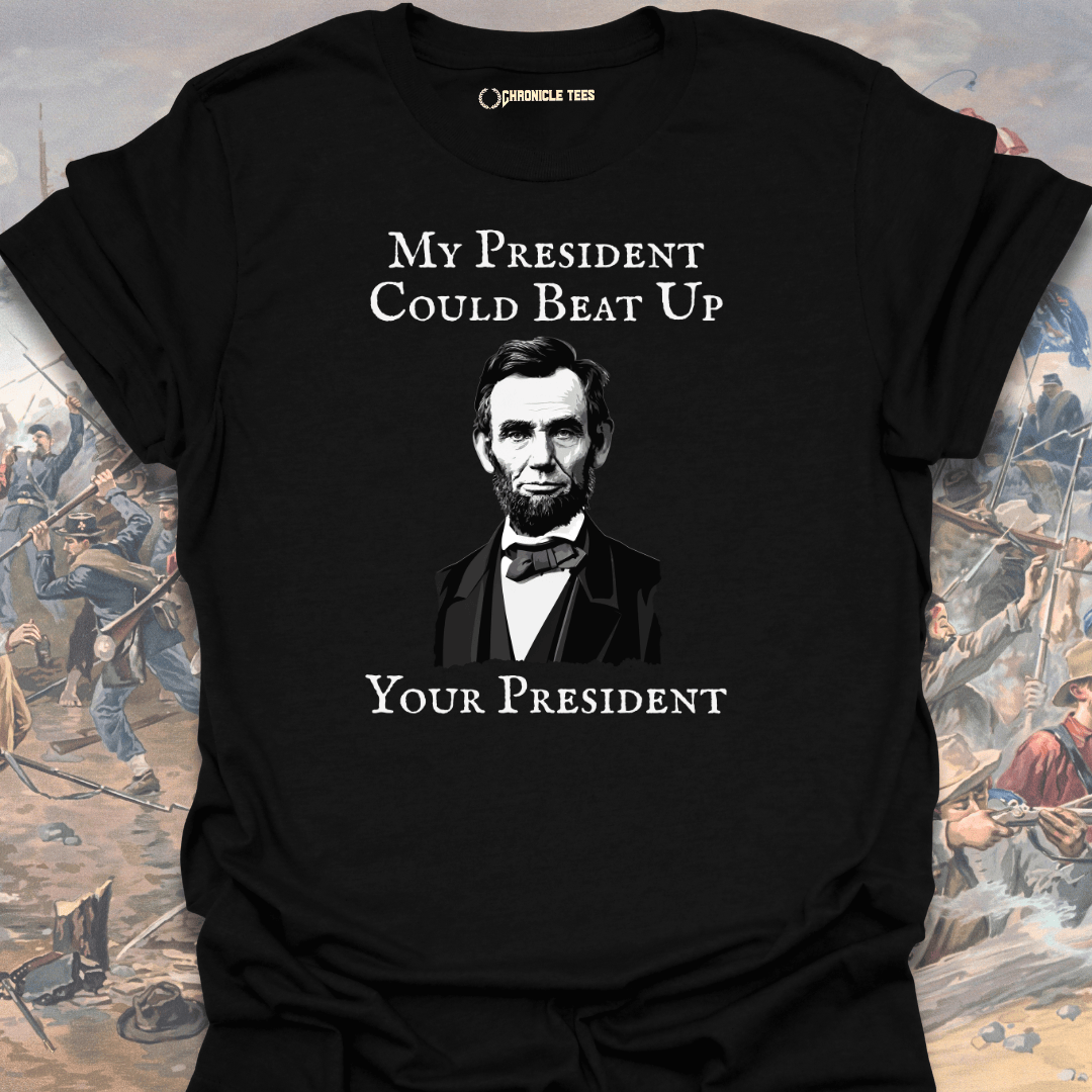 My President Could Beat Up T-shirt