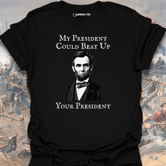 My President Could Beat Up T-shirt