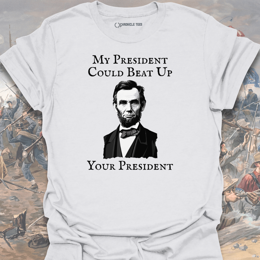 My President Could Beat Up T-shirt