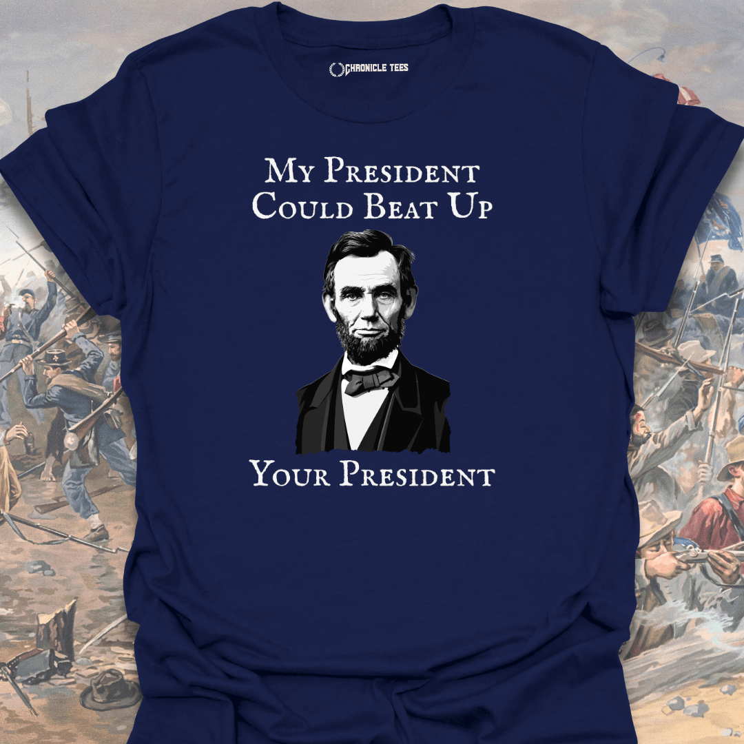 My President Could Beat Up T-shirt