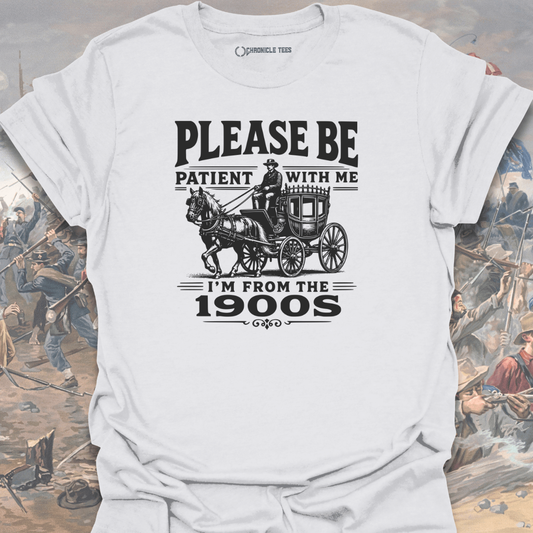 Please Be Patient 1900s T-shirt
