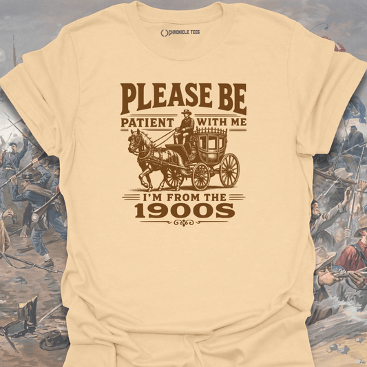 Please Be Patient 1900s T-shirt