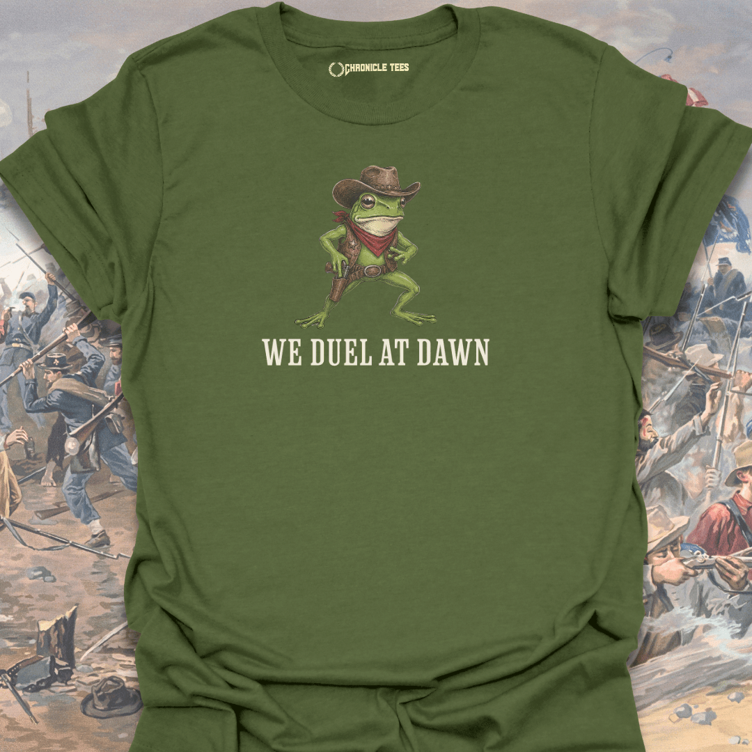 We Duel at Dawn T-shirt