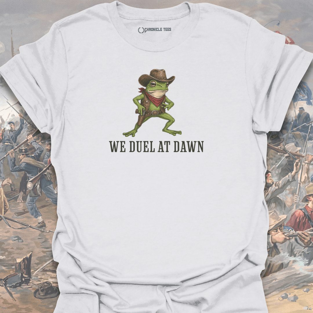 We Duel at Dawn T-shirt