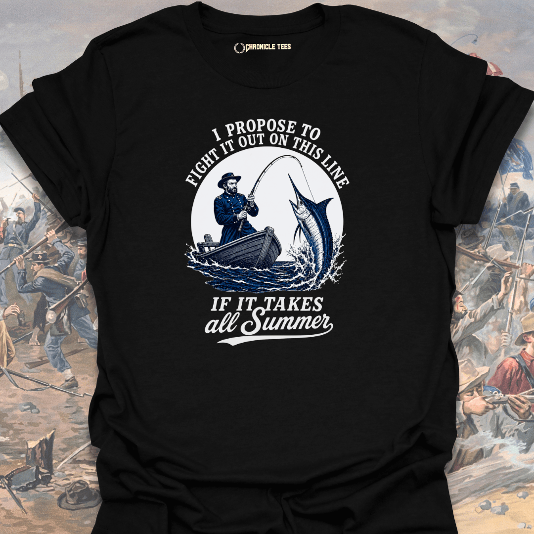 I Propose To Fight It Out - U. S. Grant T-shirt