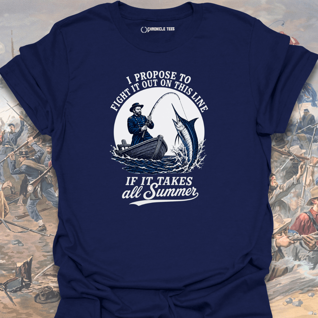 I Propose To Fight It Out - U. S. Grant T-shirt