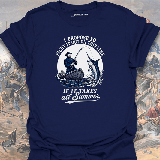 I Propose To Fight It Out - U. S. Grant T-shirt