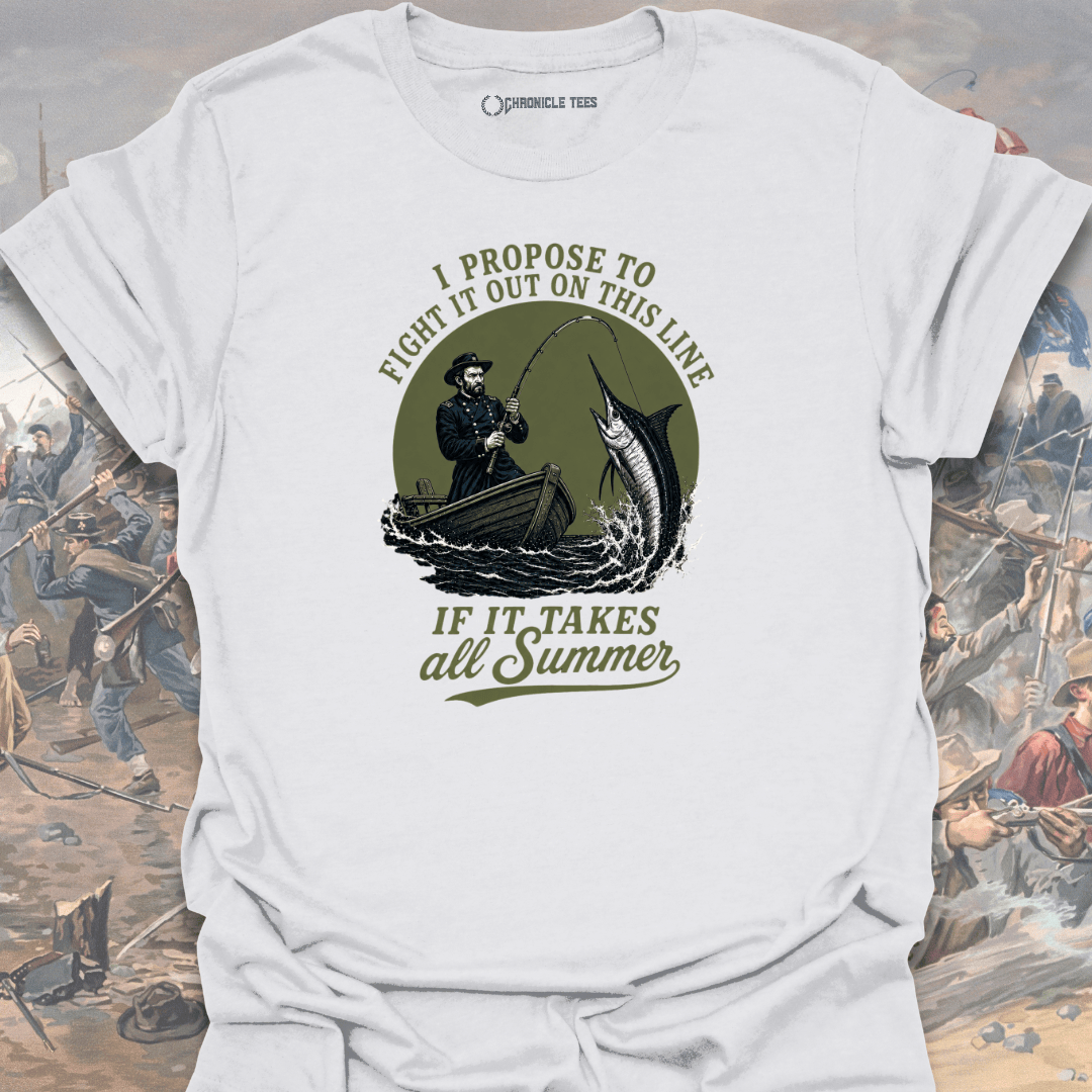 I Propose To Fight It Out - U. S. Grant T-shirt