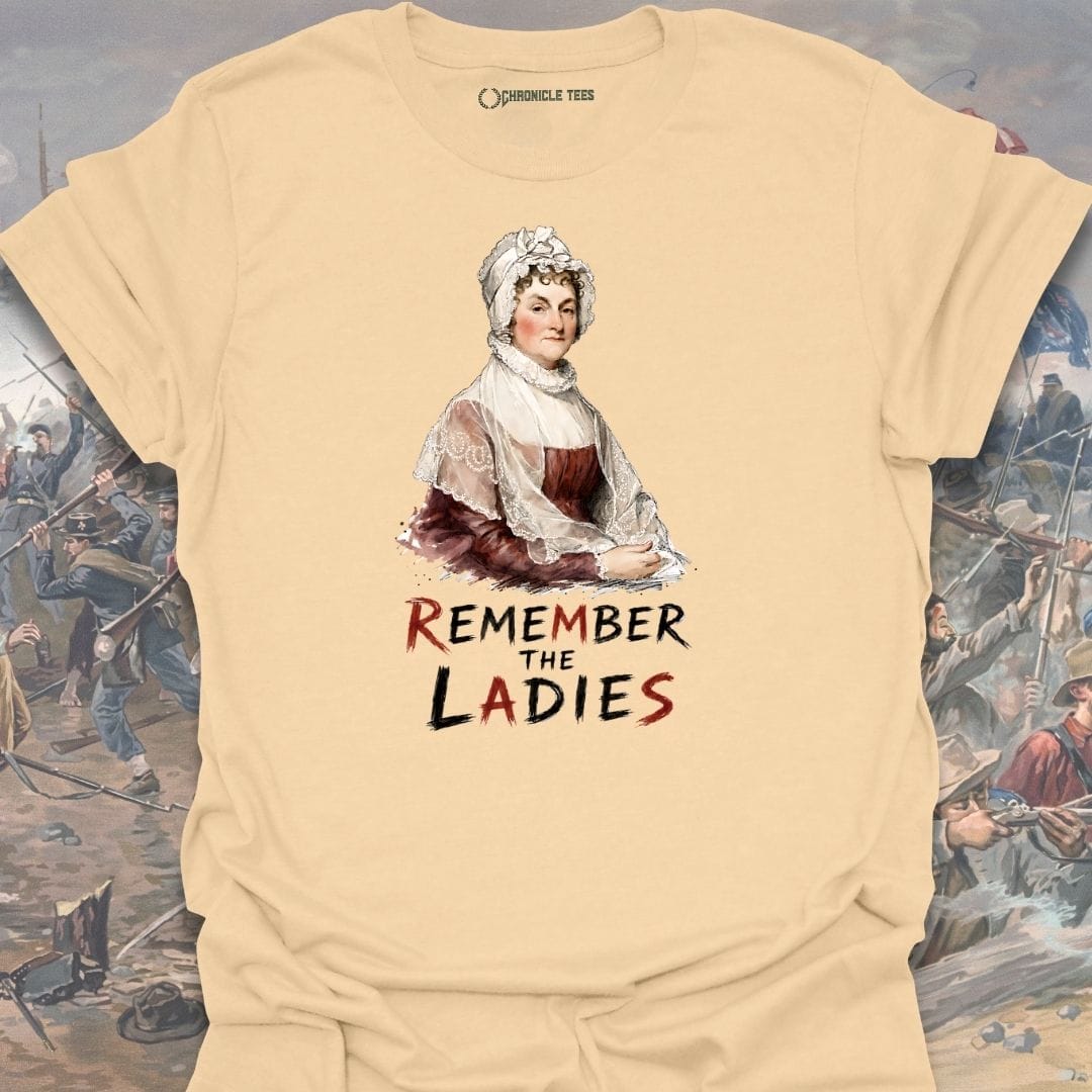 Remember the Ladies - Abigail Adams T-shirt