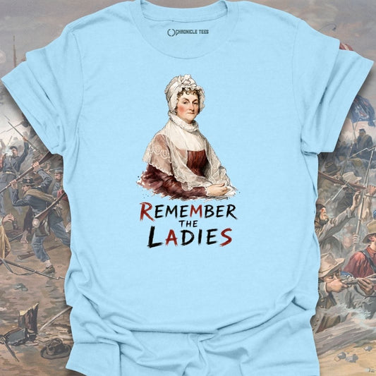 Remember the Ladies - Abigail Adams T-shirt