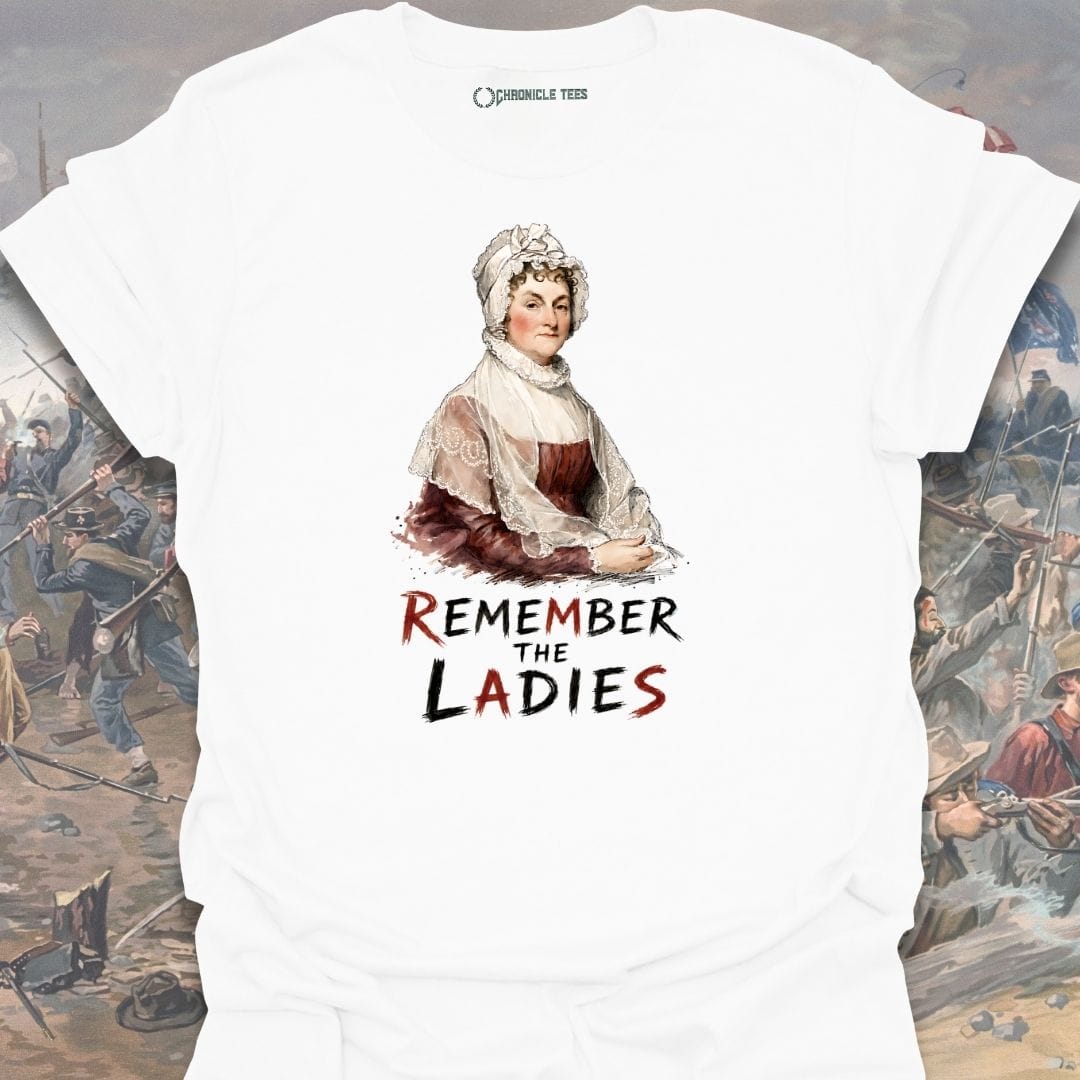 Remember the Ladies - Abigail Adams T-shirt