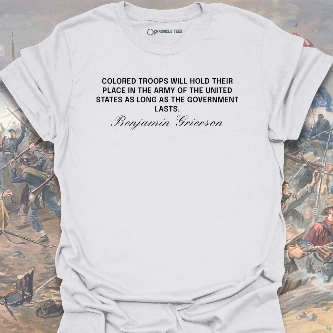 Colored Troops Will Hold... Benjamin Grierson T-shirt