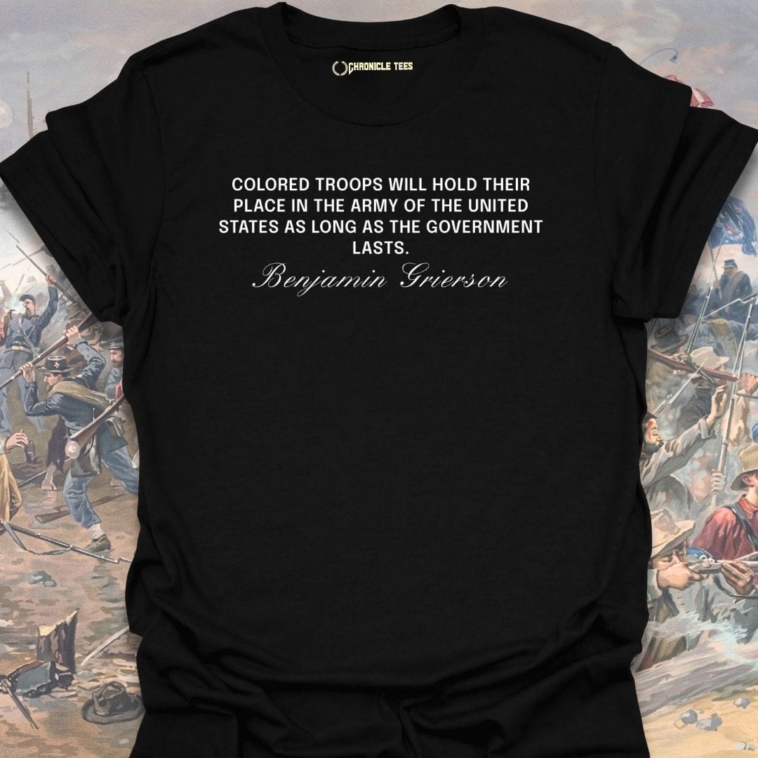 Colored Troops Will Hold... Benjamin Grierson T-shirt