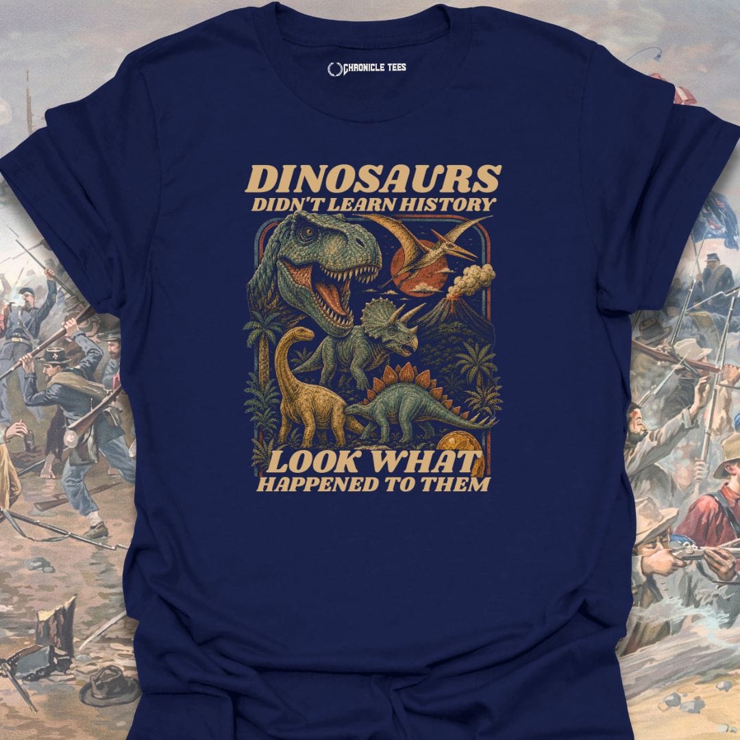 Dinosaurs Didn't Learn History T-shirt