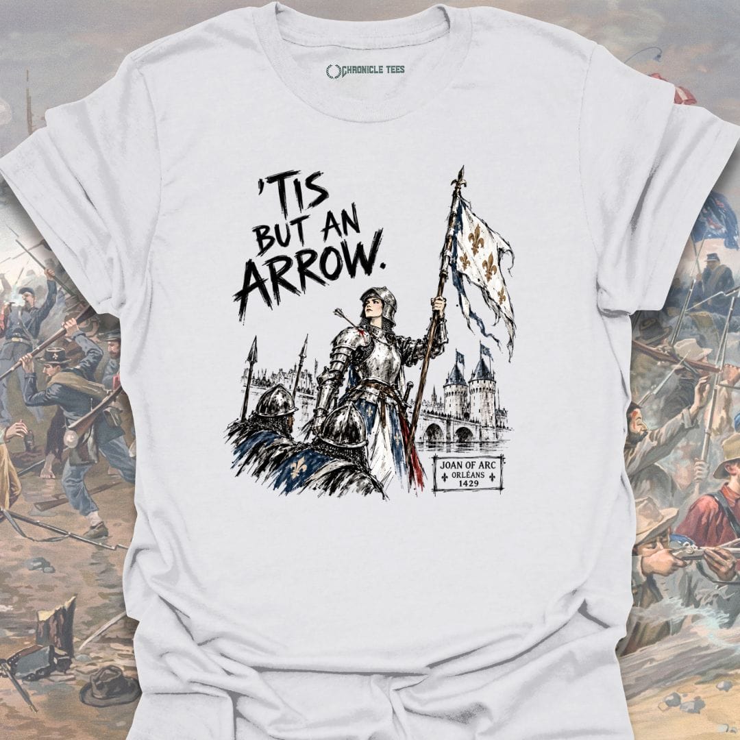'Tis But An Arrow - Joan of Arc T-shirt