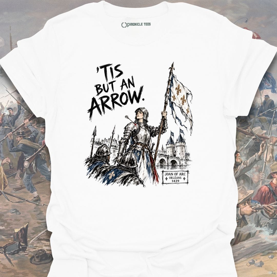 'Tis But An Arrow - Joan of Arc T-shirt