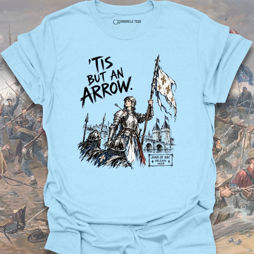 'Tis But An Arrow - Joan of Arc T-shirt
