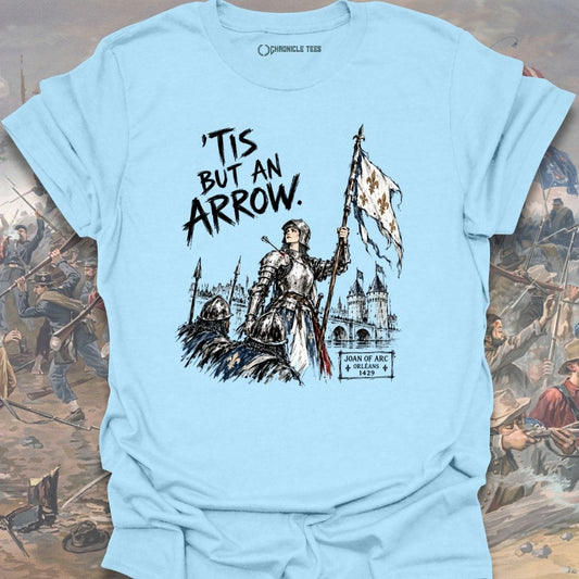'Tis But An Arrow - Joan of Arc T-shirt