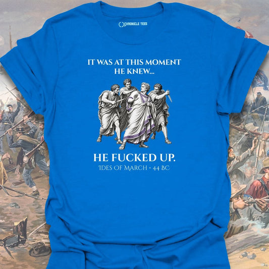He Knew... Ides of March T-shirt