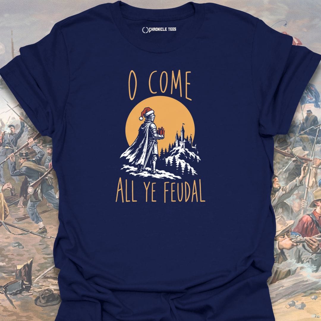 O Come All Ye Feudal T-shirt