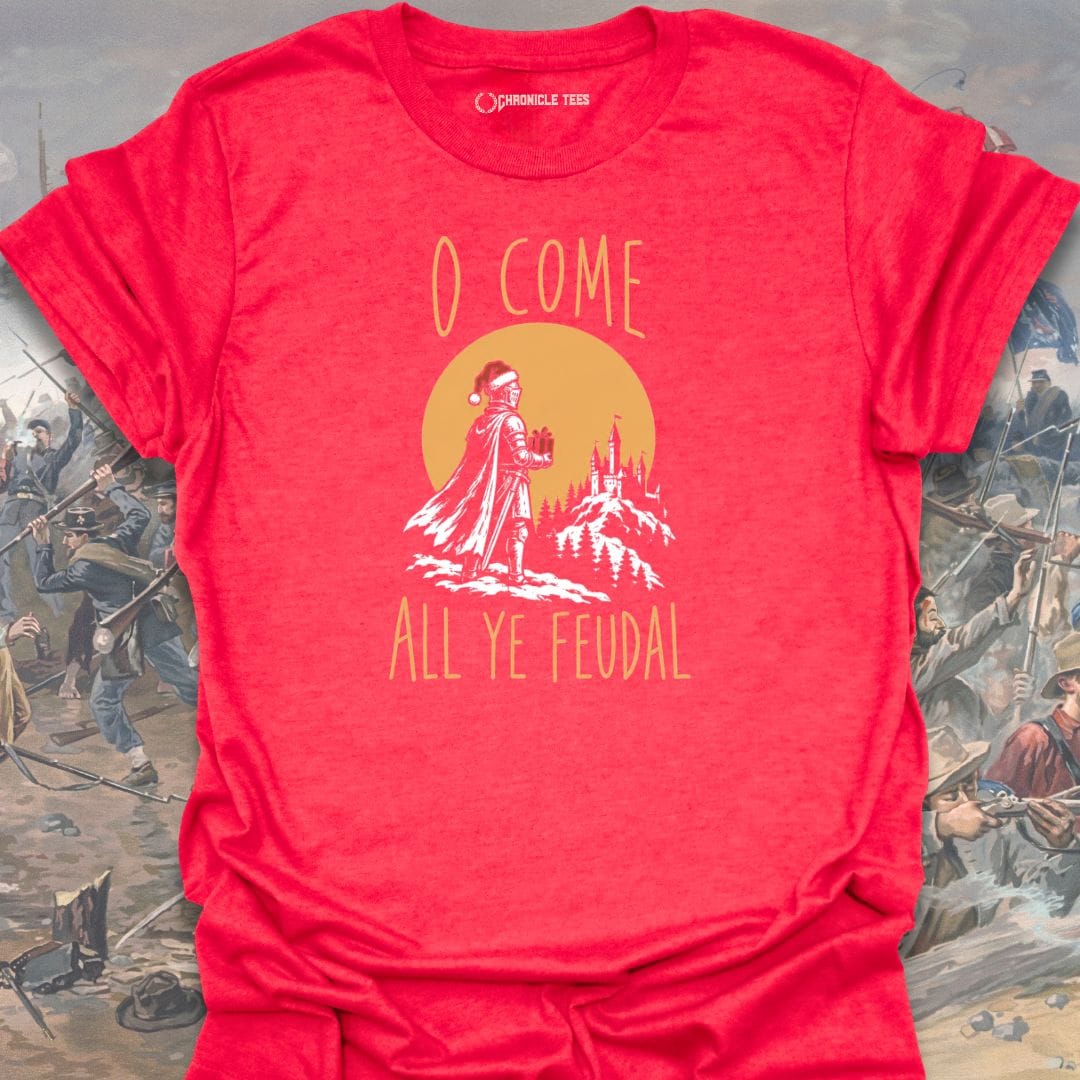 O Come All Ye Feudal T-shirt