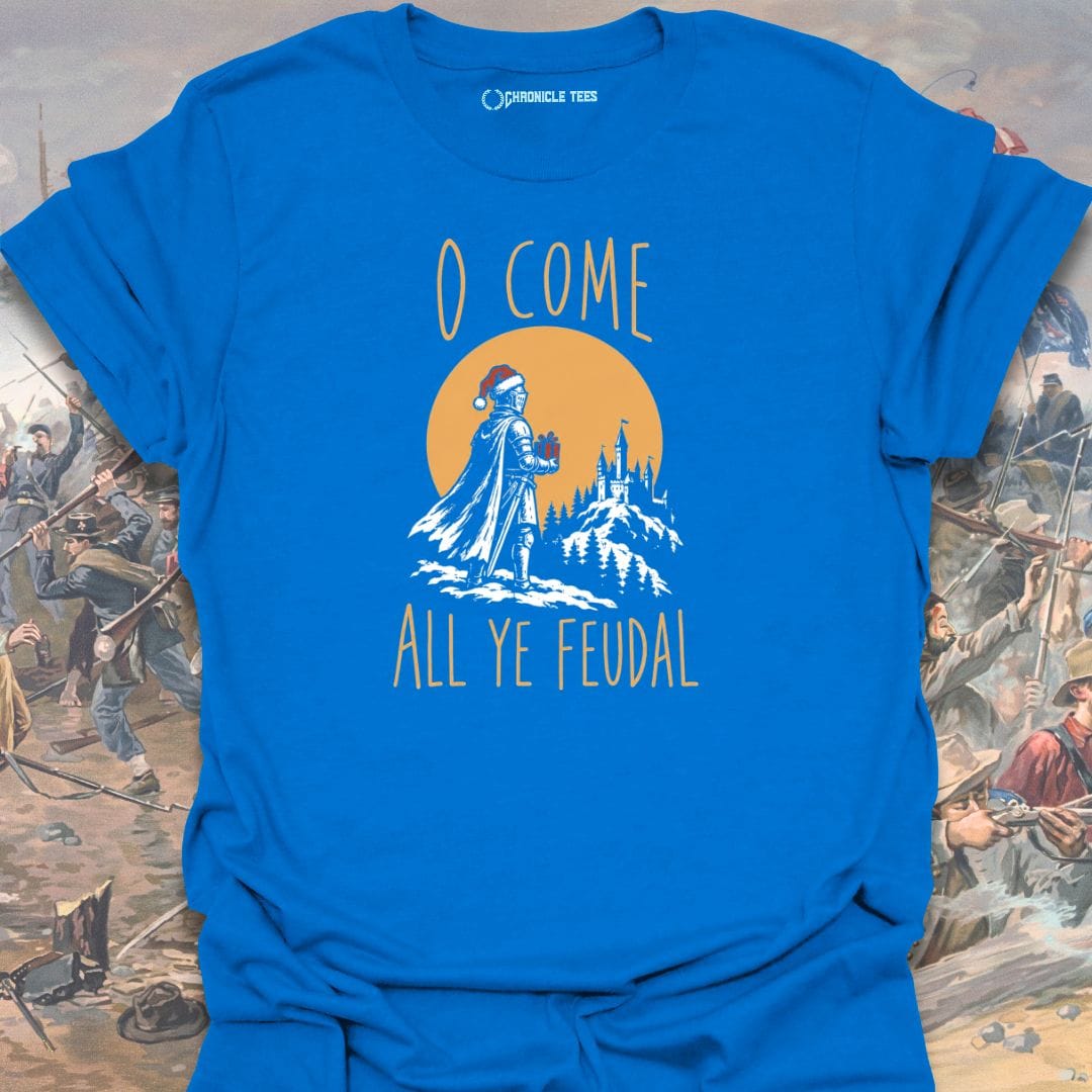 O Come All Ye Feudal T-shirt