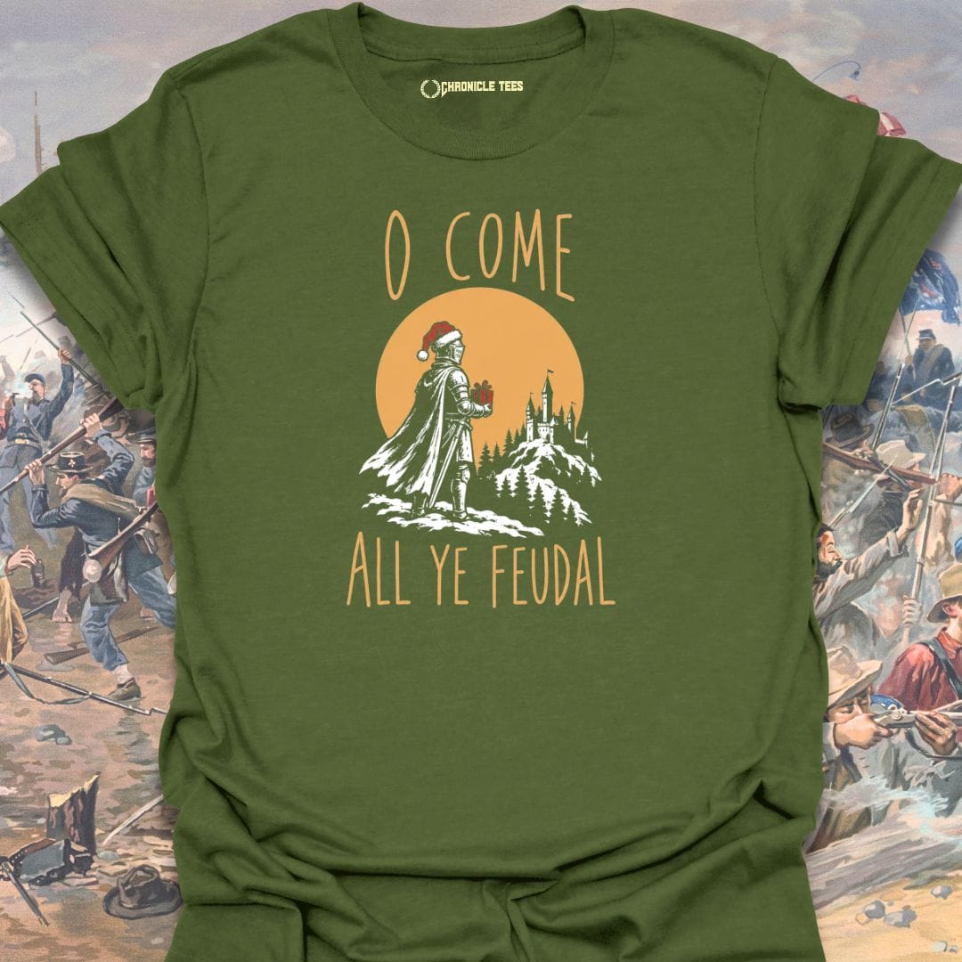 O Come All Ye Feudal T-shirt