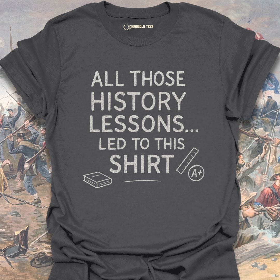All Those History Lessons T-shirt