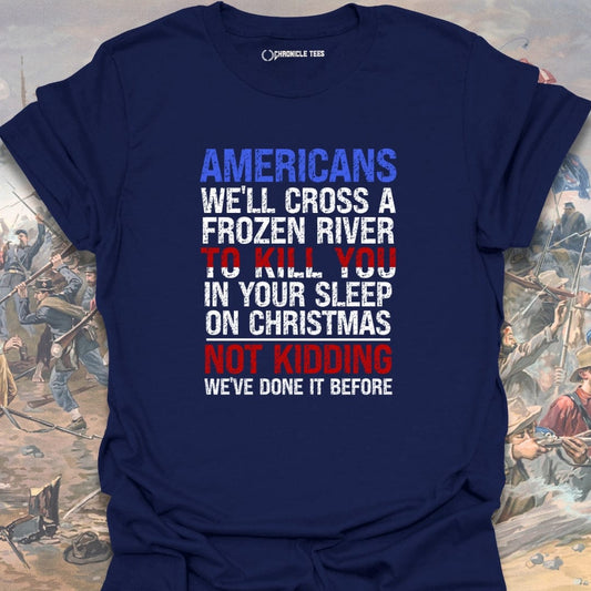Americans We'll Cross A Frozen River T-shirt