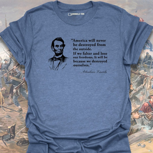 America Will Never Be Destroyed - Lincoln T-shirt